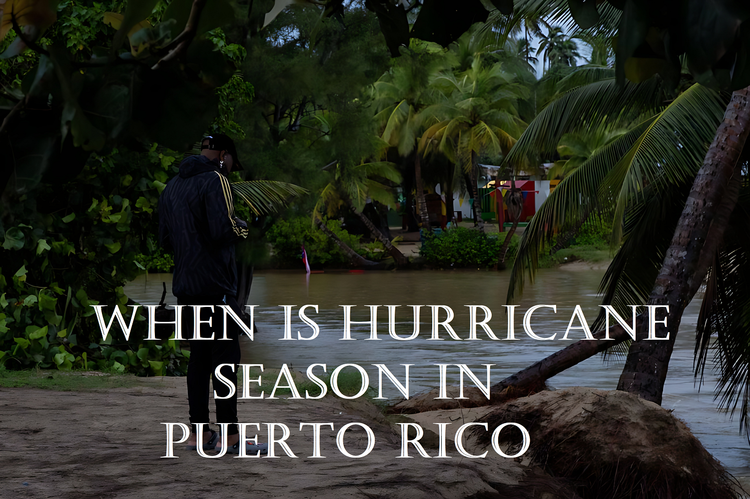 When is Hurricane Season in Puerto Rico